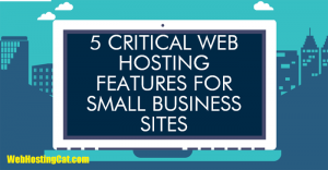 Small Business Web Hosting Critical Features