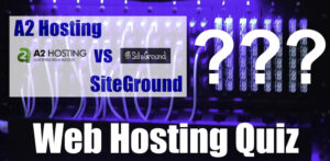 Web Hosting Quiz A2 Hosting vs SiteGround